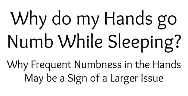 Why Do My Hands Go Numb While Sleeping? - Cellaxys