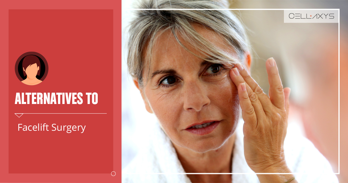 Alternatives To Facelift Surgery Cellaxys