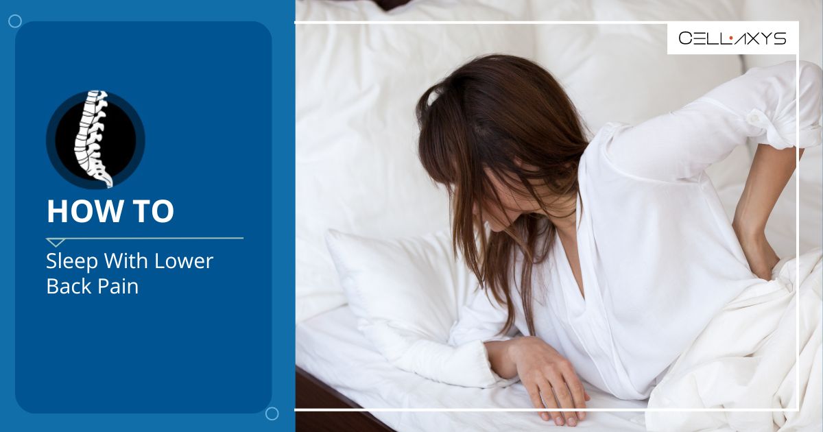 How To Sleep With Lower Back Pain Cellaxys